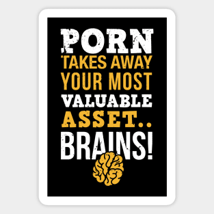 Porn takes away you most valuable asset, brains / sober life / porn free Magnet